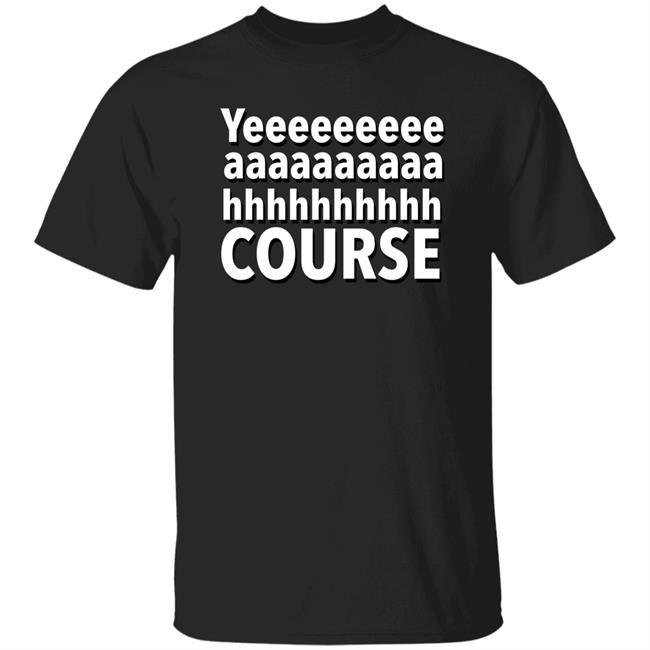 Darren Farley Yeeeeaaaah Course Shirt Darren Farley Shop Yeee Aaa Hhh Course T Shirt