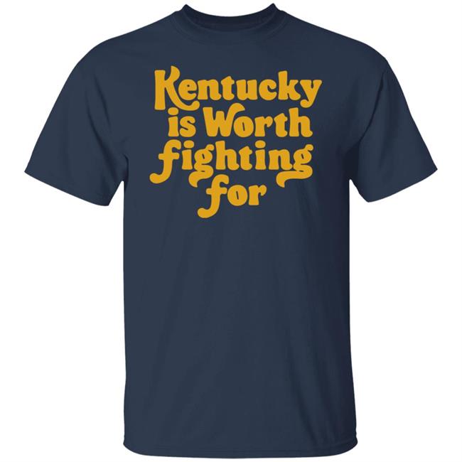 Silas House Kentucky Is Worth Fighting For Shirt Kyforky Store