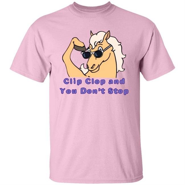 Clip Clop And You Don't Stop Shirt Bob's Burgers ChloeSmilesAlot