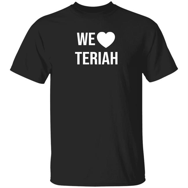 Teriah Strong We Love Teriah Shirt
