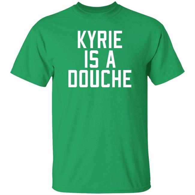 Kyrie Is A Douche Shirt Clutchpoints Celtics Fan Randomly Wearing Kyrie Is A Douche Shirt In Game 3 Vs. The Heat