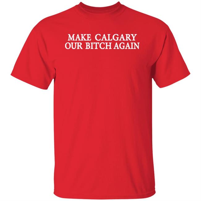 Chris Scheetz Make Calgary Our Bitch Again Shirt Let's Go Oilers