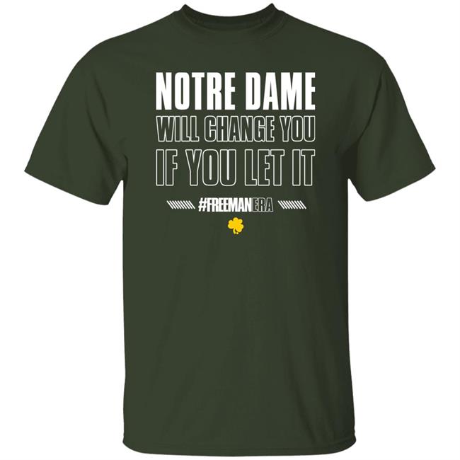 The Fighting Irish Notre Dame Will Change You If You Let It #Freemanera Shirt Notre Dame Football