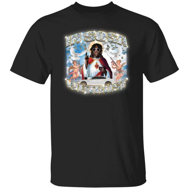 Chief Keef In Sosa We Trust Shirt Crappy Worldwide Merch
