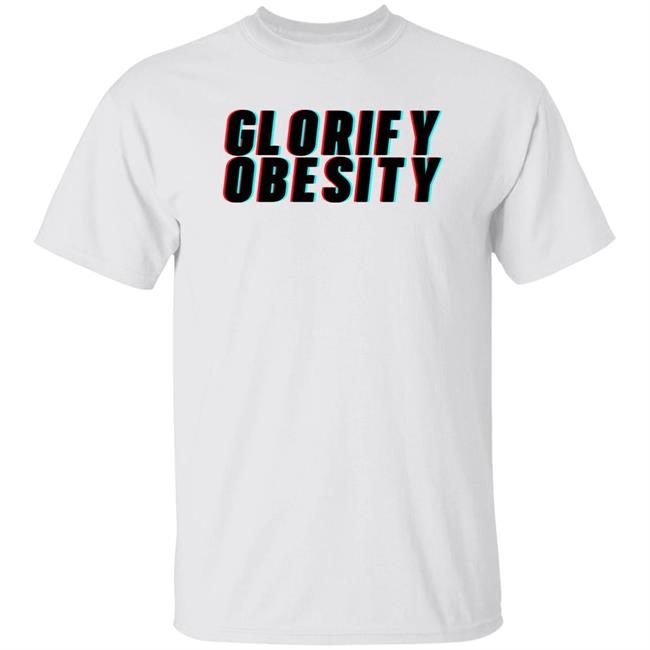 Stay Fat Merch Glorify Obesity T Shirt Frankie De La Cretaz