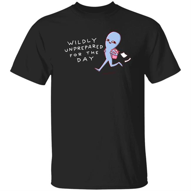 Nathanwpyle Store Wildly Unprepared For The Day Shirt Crystal Ward