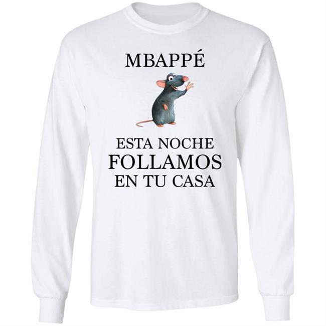 Mbappé Esta Noche Follamos En Tu Casa Shirt Miguel Serrano