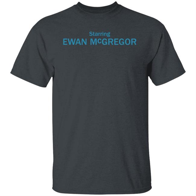 Starring Ewan Mcgregor Shirt Mika