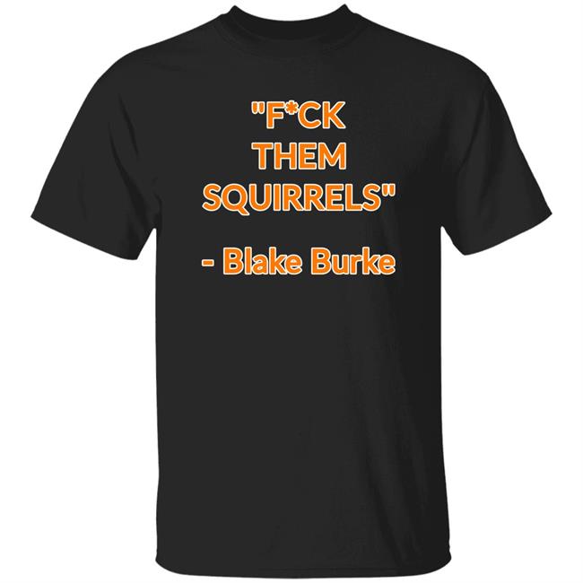 Fuck Them Squirrels Shirt Blake Burke Tennessee Volunteers Baseball