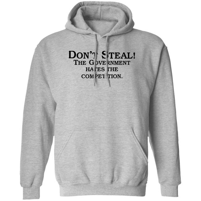 Don't Steal The Government Hates The Competition Shirt Xiaom1ng