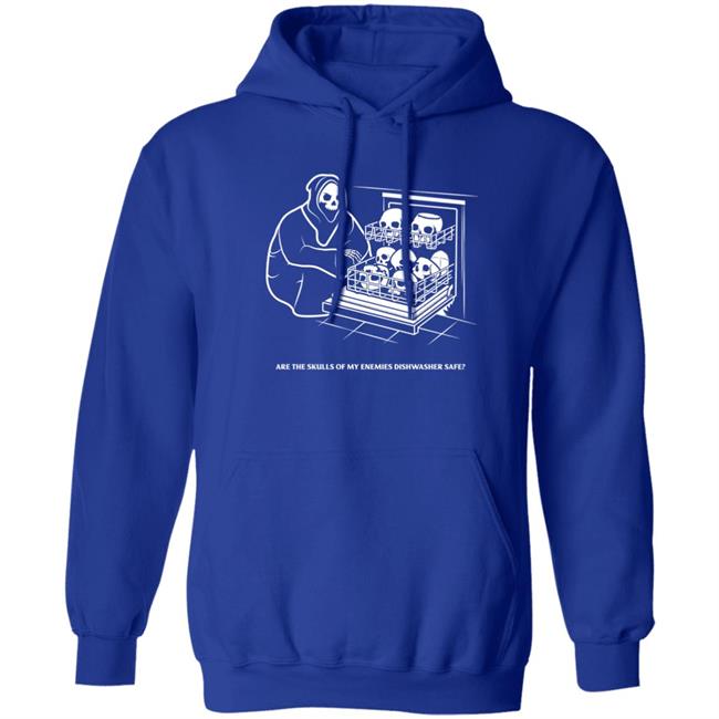 Are The Skulls Of My Enemies Dishwasher Safe Shirt