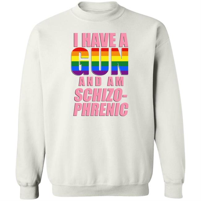 Happy Pride Month I Have A Pride Gun And Am Schizo-Phrenic Shirt Rusty Cage