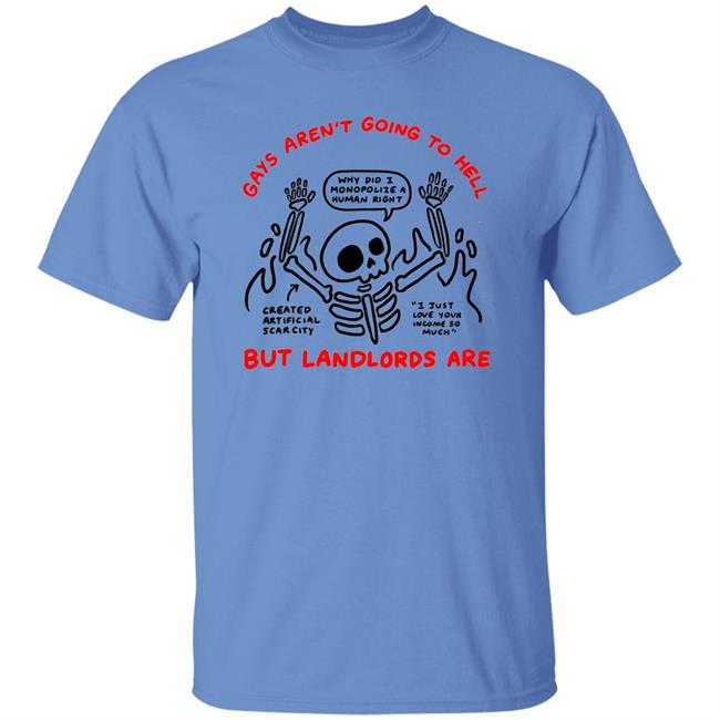 Gays Aren't Go To Hell But Landlords Are Shirt Ejchong Merch