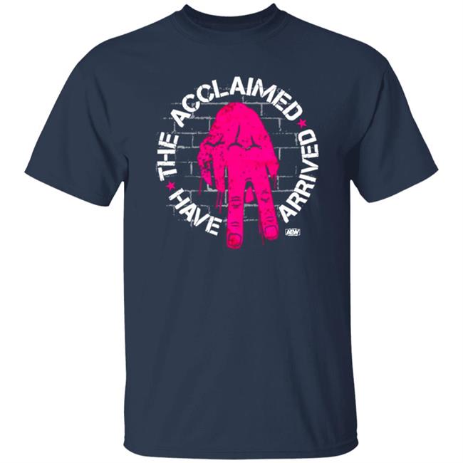 Anthony Bowens Have The Acclaimed Arrived Shirt AEW Wrestling AEWDynamite