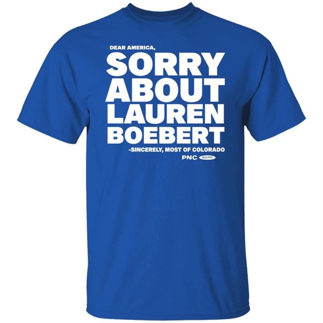 Dear America Sorry About Lauren Boebert Shirt Laura Packard