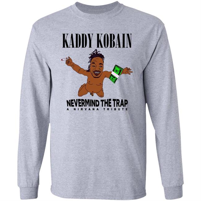 Nevermnd The Trap Shirt Kaddy Kobain