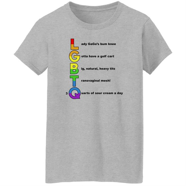 Shirts That Go Hard Lgbtq Lady Gaga's Bum Knee Gotta Have A Golf Cart Shirt