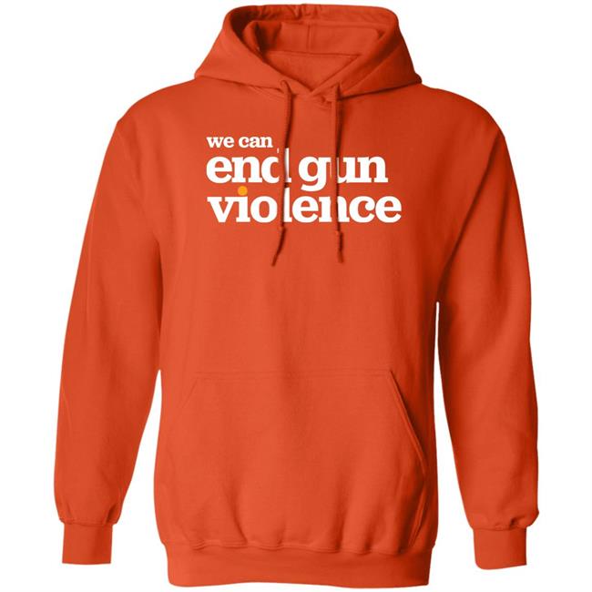 We Can End Gun Violence Shirt National Gun Violence Awareness Day