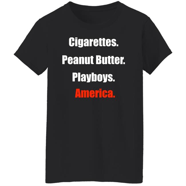 Cigarettes Peanut Butter Playboys America Shirt Theclemreport Clem