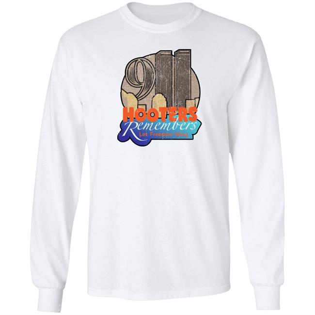 Hooters Remembers Let Freedom Wing Shirt Shirts That Go Hard Store Hooters Remembers 911 Shirt