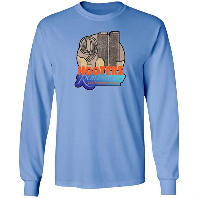 Hooters Remembers 911 Tee Shirt Shirts That Go Hard Merch Hooters Remembers Let Freedom Wing Shirt