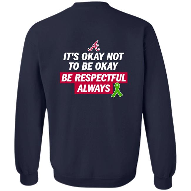 It's Okay Not To Be Okay Be Respectful Always Shirt Austin Riley Justin Toscano