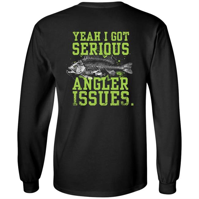 Jenny Nicholson Yeah I Got Serious Angler Issues Shirt Buck Wear Serious Angler Issues Shirt