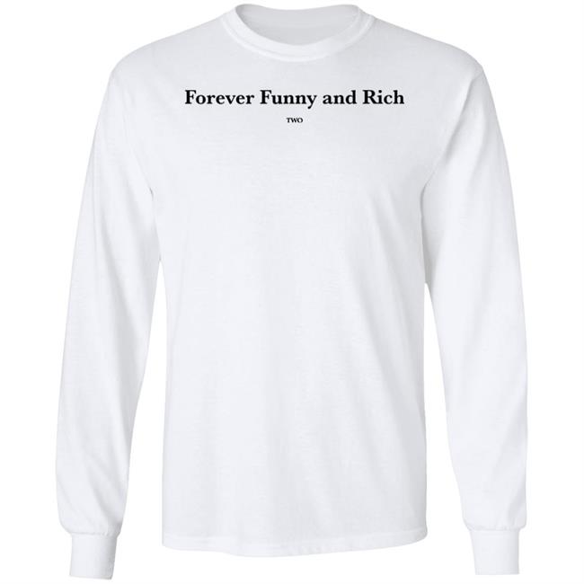 ᴛᴏɴᴢ Forever Funny And Rich Two Shirt