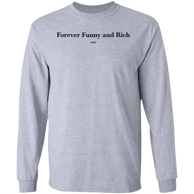 Forever Funny And Rich Two Shirt ᴛᴏɴᴢ ᴛᴏɴᴢ Forever Funny And Rich Two Shirt