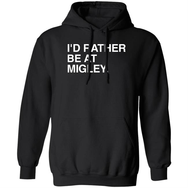 I'd Rather Be At Migley Shirt Obvious Shirts Merch Hometowncup I'd Rather Be At Migley Shirt Obvious Shirts Merch Hometowncup
