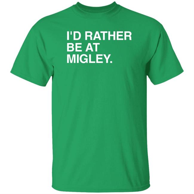 I'd Rather Be At Migley Shirt Obvious Shirts Merch Hometowncup I'd Rather Be At Migley Shirt Obvious Shirts Merch Hometowncup