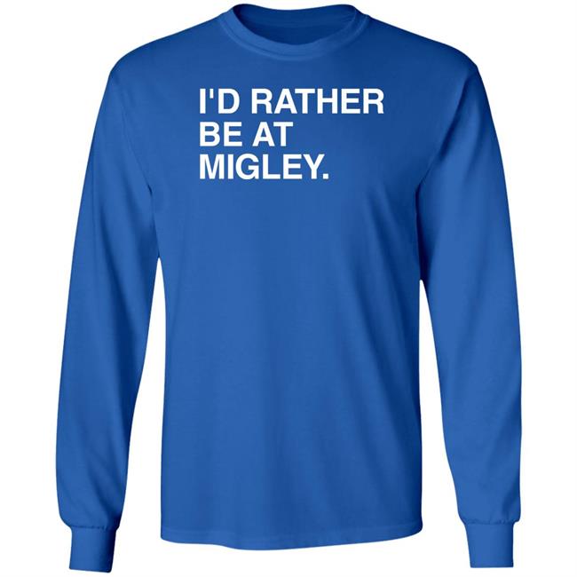 I'd Rather Be At Migley Shirt Obvious Shirts Merch Hometowncup Obvious Shirts Merch Hometowncup I'd Rather Be At Migley Shirt