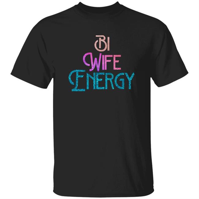 Bi Wife Energy Shirt Julia Ragalie Tattoos