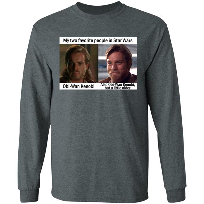 My Two Favorite People In Star Wars Obi Wan Kenobi Shirt Prequel Memes