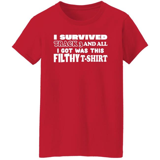 F1LTHYwakeup I Survived Track 3 And All I Got Was This F1lthy Shirt