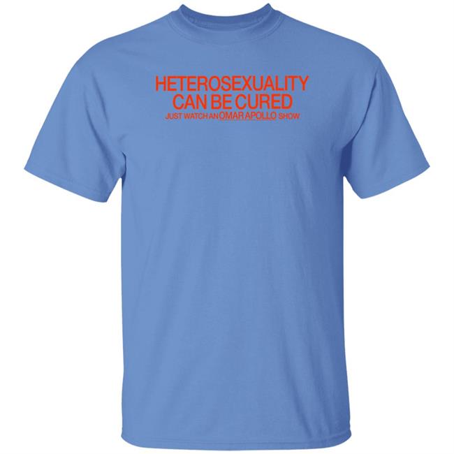 Heterosexuality Can Be Cured Just Watch An Omarapollo Show Shirt Omar Apollo Merch