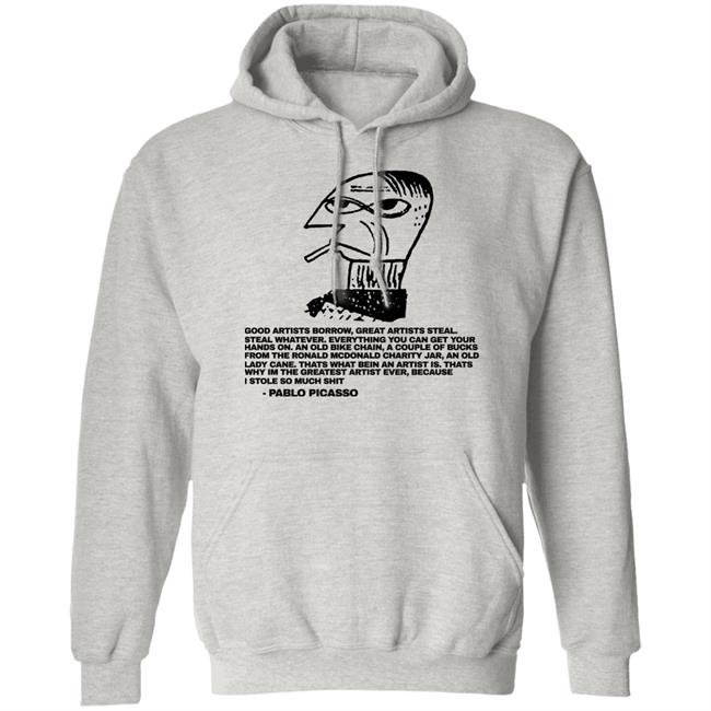 Good Afternoon Borrow Great Artists Steal Steal Whatever Shirt Pablo Picasso Shirtsthtgohard Merch