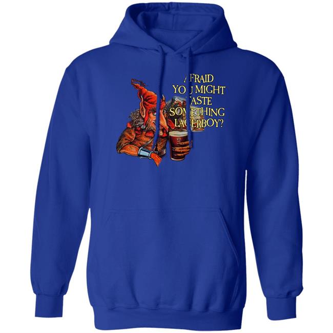 Afraid You Might Taste Something Lagerboy Shirt Hobgoblin Lagerboy Shirt Hobgoblin Beer Store