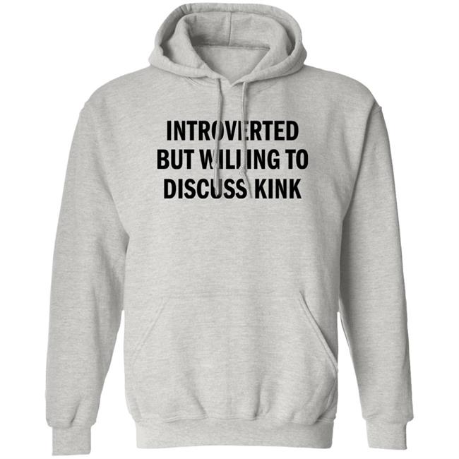 AllysinGrey Introverted But Willing To Discuss Kink T Shirt