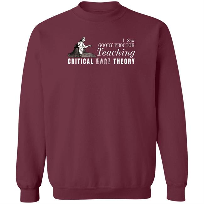 I Saw Goody Proctor Teaching Critical Race Theory Shirt Nicholas Emmanuele
