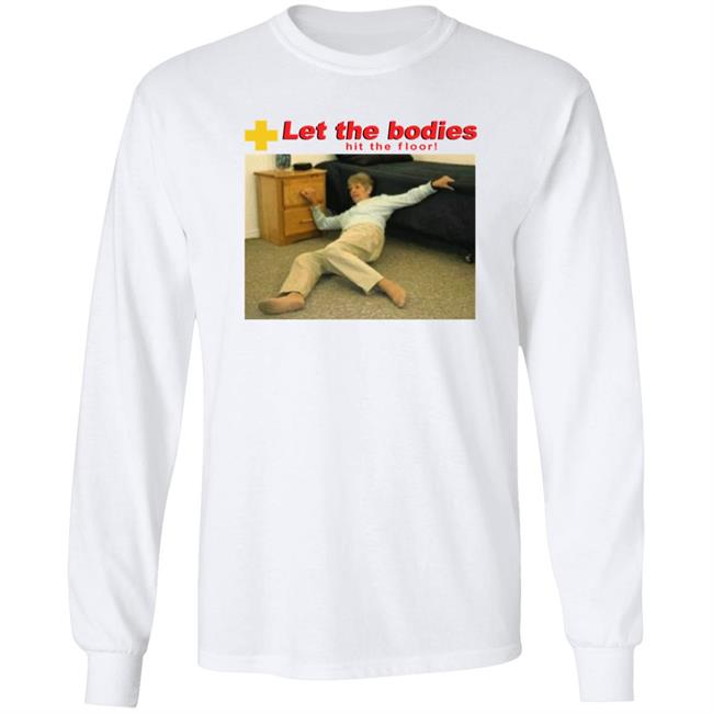 Let My Body Hit The Floor Meme Shirt Shirts That Go Hard Good Shirts Store Shirts That Go Hard Let My Body Hit The Floor Meme Shirt Good Shirts Store