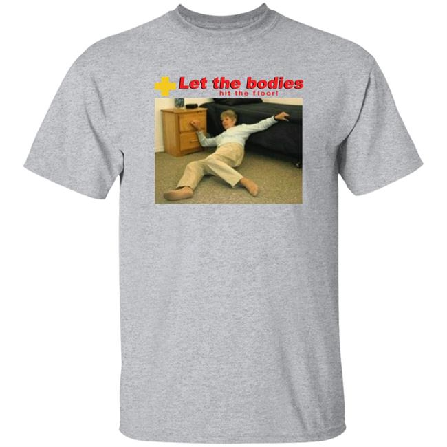 Let My Body Hit The Floor Meme Shirt Shirts That Go Hard Good Shirts Store Let My Body Hit The Floor Meme Shirt Good Shirts Store Shirts That Go Hard