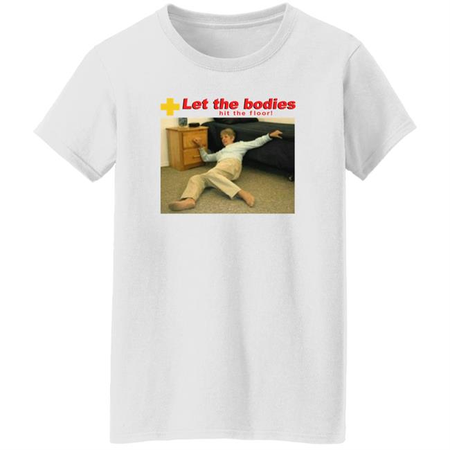 Good Shirts Store Let My Body Hit The Floor Meme Shirt Shirts That Go Hard