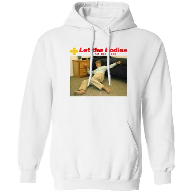 Let My Body Hit The Floor Meme Shirt Shirts That Go Hard Good Shirts Store Shirts That Go Hard Good Shirts Store Let My Body Hit The Floor Meme Shirt