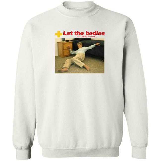 Let My Body Hit The Floor Meme Shirt Shirts That Go Hard Good Shirts Store Shirts That Go Hard Good Shirts Store Let My Body Hit The Floor Meme Shirt