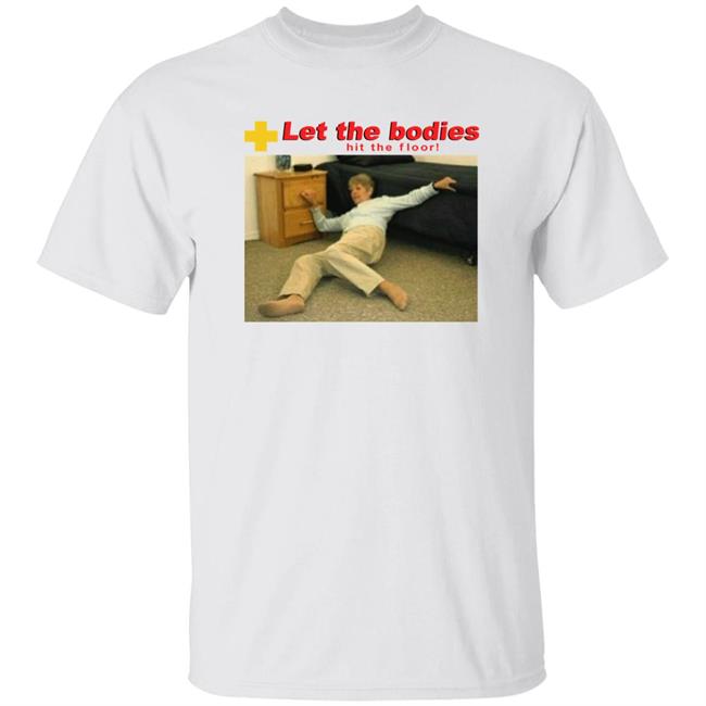 Let My Body Hit The Floor Meme Shirt Shirts That Go Hard Good Shirts Store Good Shirts Store Let My Body Hit The Floor Meme Shirt Shirts That Go Hard