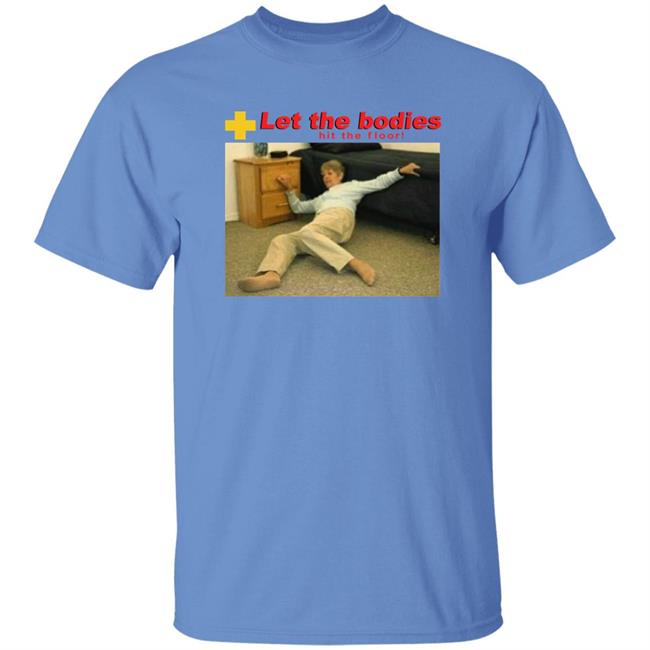 Let My Body Hit The Floor Meme Shirt Shirts That Go Hard Good Shirts Store Good Shirts Store Shirts That Go Hard Let My Body Hit The Floor Meme Shirt
