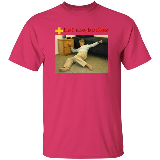 Let My Body Hit The Floor Meme Shirt Shirts That Go Hard Good Shirts Store Shirts That Go Hard Good Shirts Store Let My Body Hit The Floor Meme Shirt