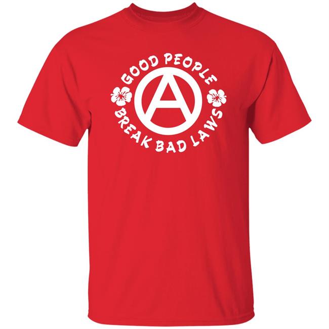 Good People Break Bad Laws Shirt Kosher Veruca Dualityofhan