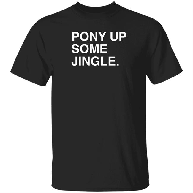 Pony Up Some Jingle Shirt Obvious Shirts Store Jim Deshaies Boog